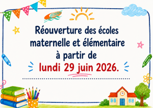 Réouverture des écoles maternelle et élémentaire – lundi 29 juin 26